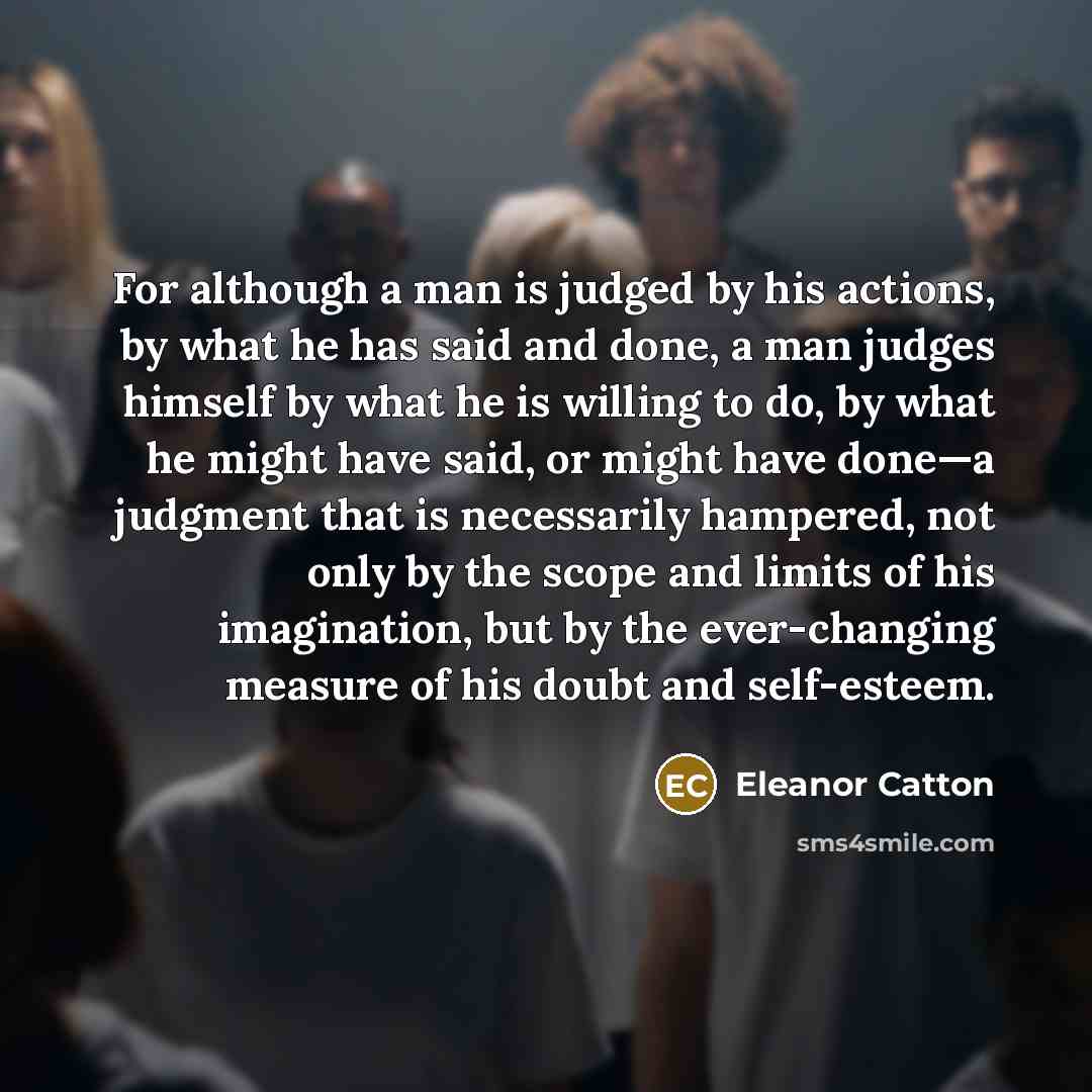 “For although a man is judged by his actions, by…” quote by Eleanor Catton