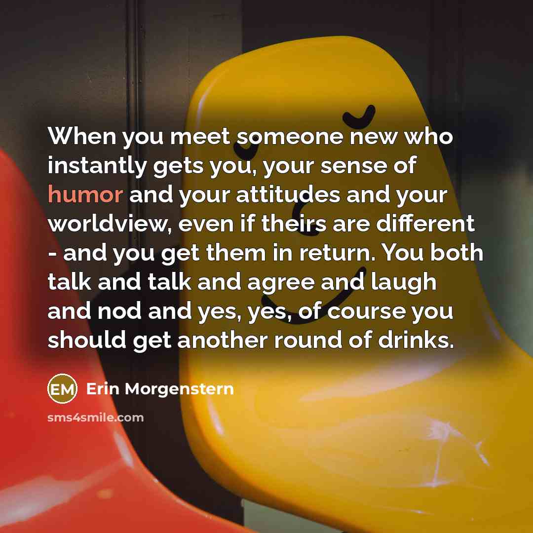“When you meet someone new who instantly gets you, your…” quote by Erin Morgenstern