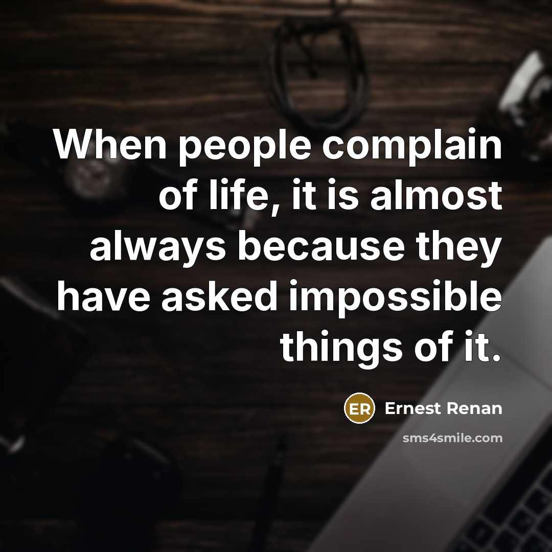“When people complain of life, it is almost always because…” quote by Ernest Renan