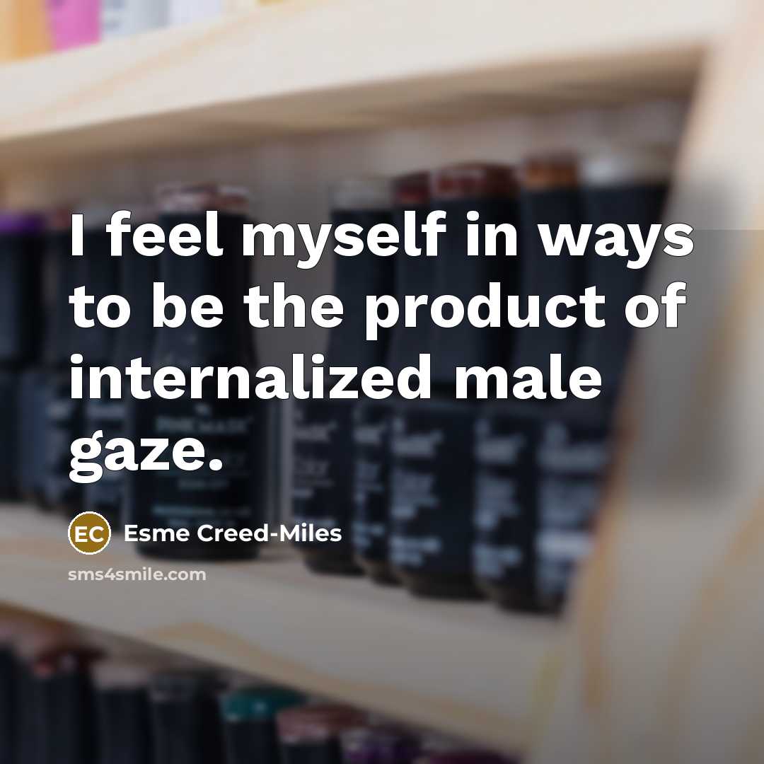 “I feel myself in ways to be the product of…” quote by Esme Creed-Miles