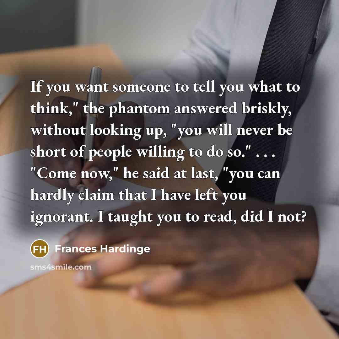 “If you want someone to tell you what to think,"…” quote by Frances Hardinge