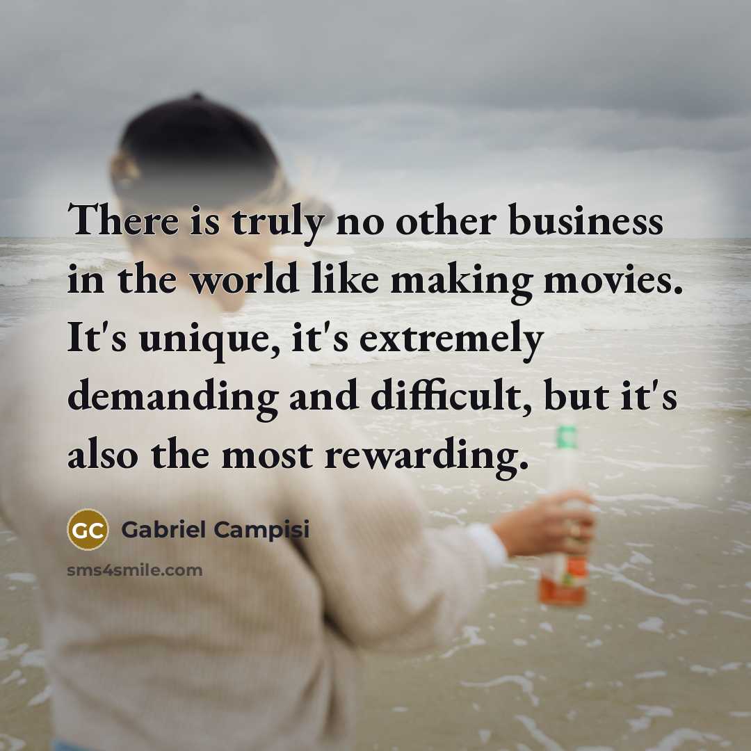 “There is truly no other business in the world like…” quote by Gabriel Campisi