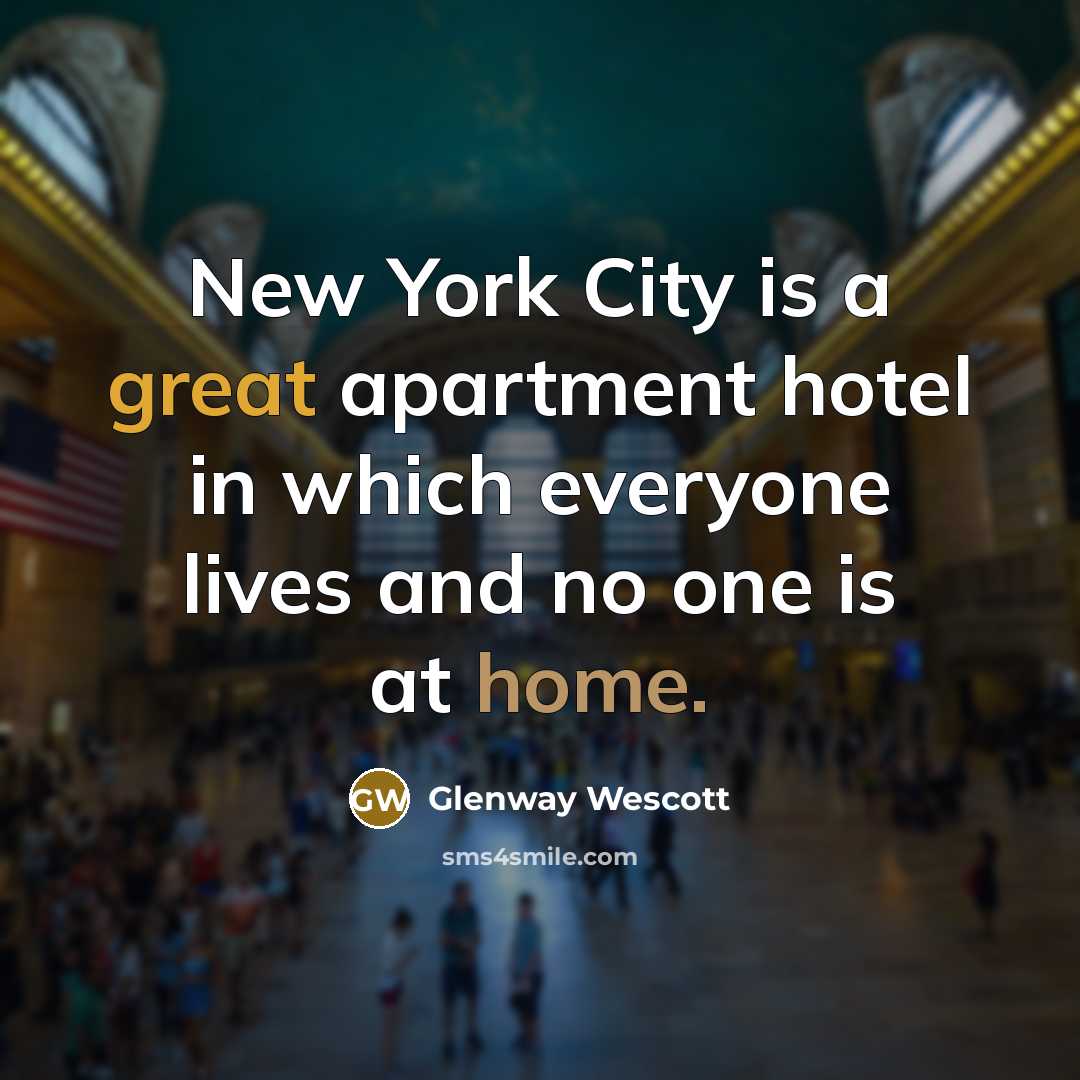 “New York City is a great apartment hotel in which…” quote by Glenway Wescott