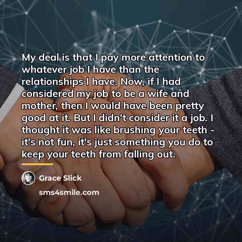 “My deal is that I pay more attention to whatever…” quote by Grace Slick
