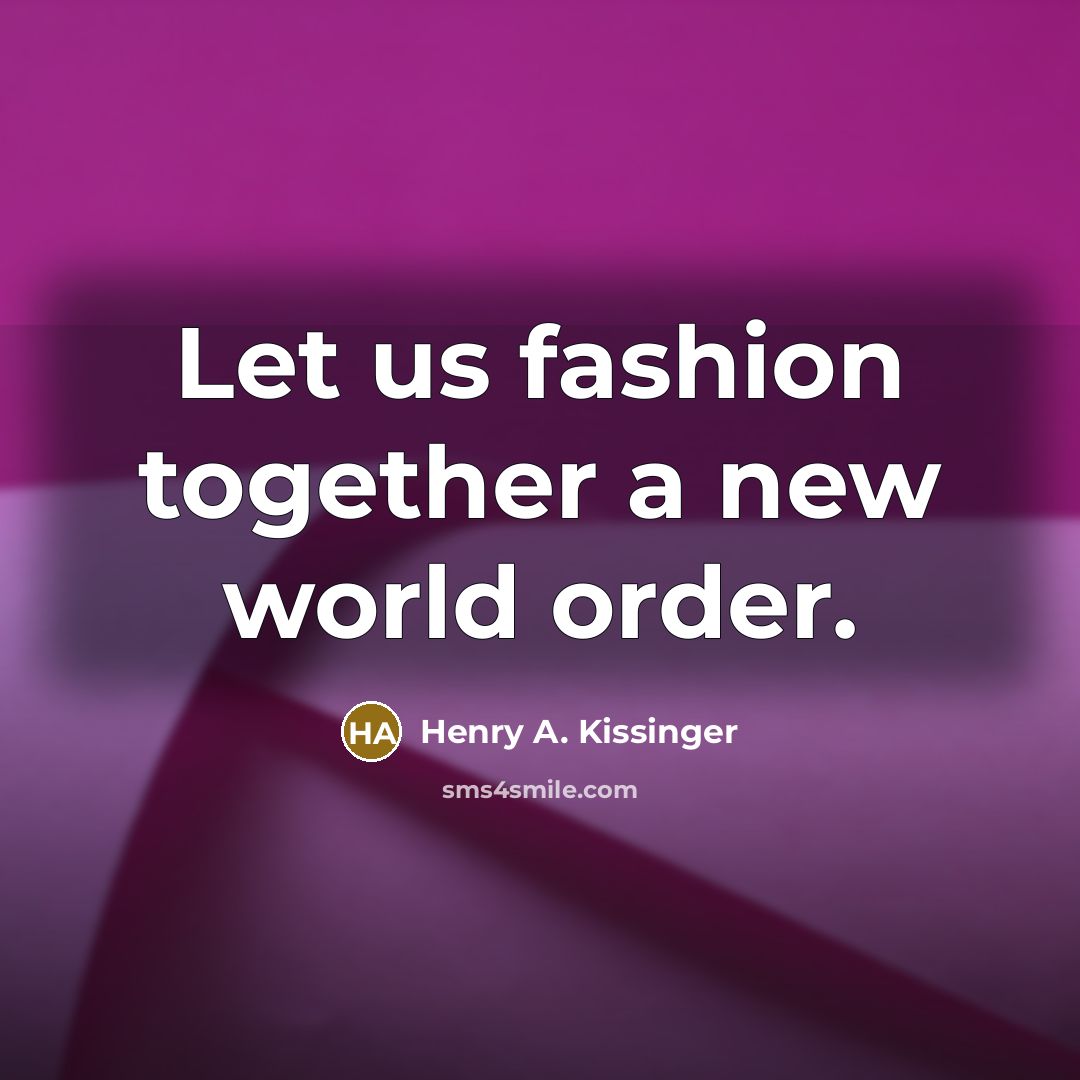“Let us fashion together a new world order.…” quote by Henry A. Kissinger