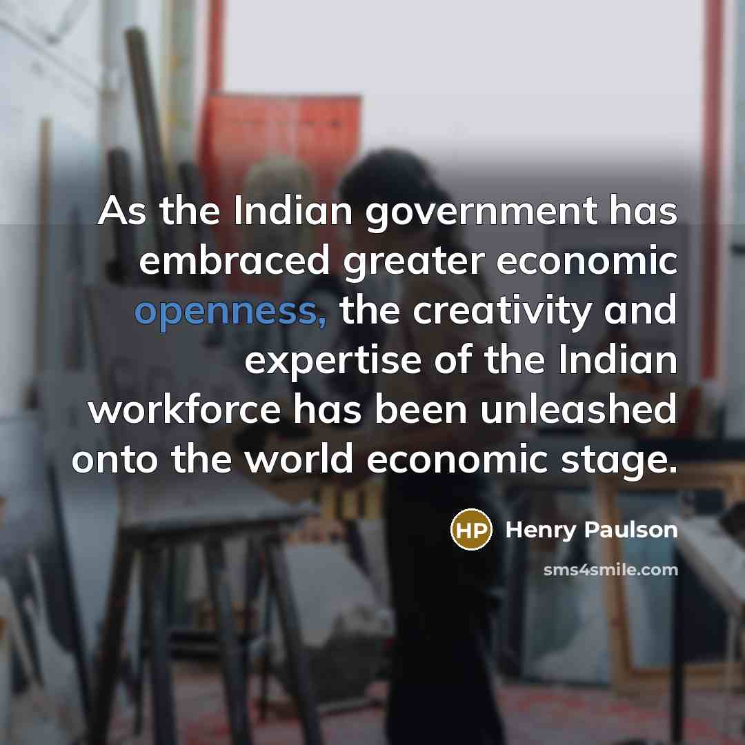 “As the Indian government has embraced greater economic openness, the…” quote by Henry Paulson