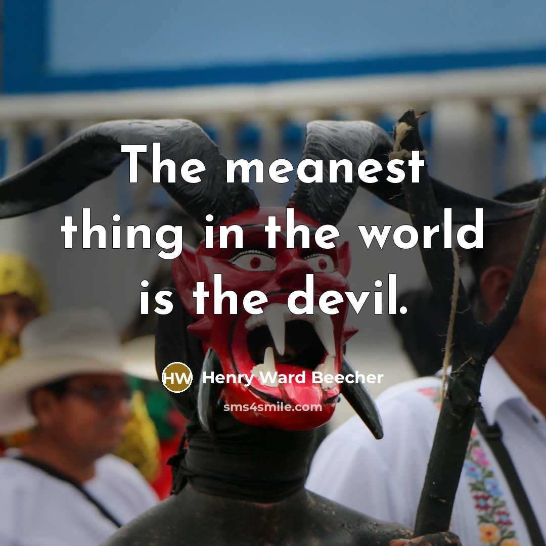 “The meanest thing in the world is the devil.…” quote by Henry Ward Beecher