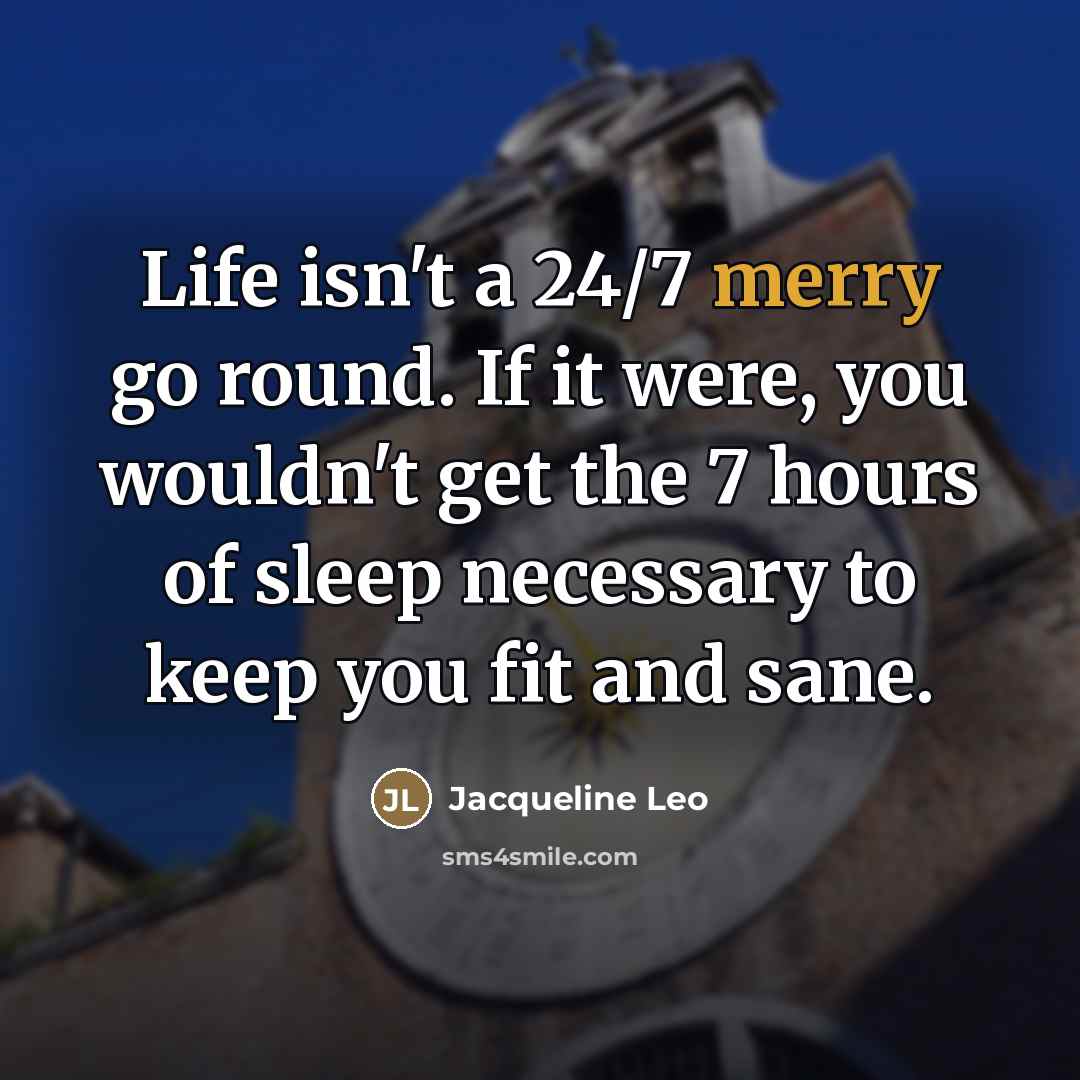 “Life isn't a 24/7 merry go round. If it were,…” quote by Jacqueline Leo