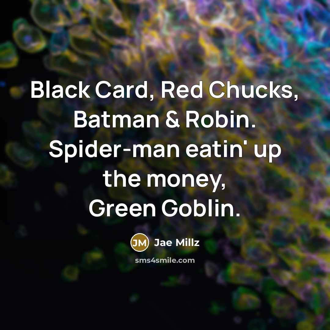 “Black Card, Red Chucks, Batman & Robin. Spider-man eatin' up…” quote by Jae Millz