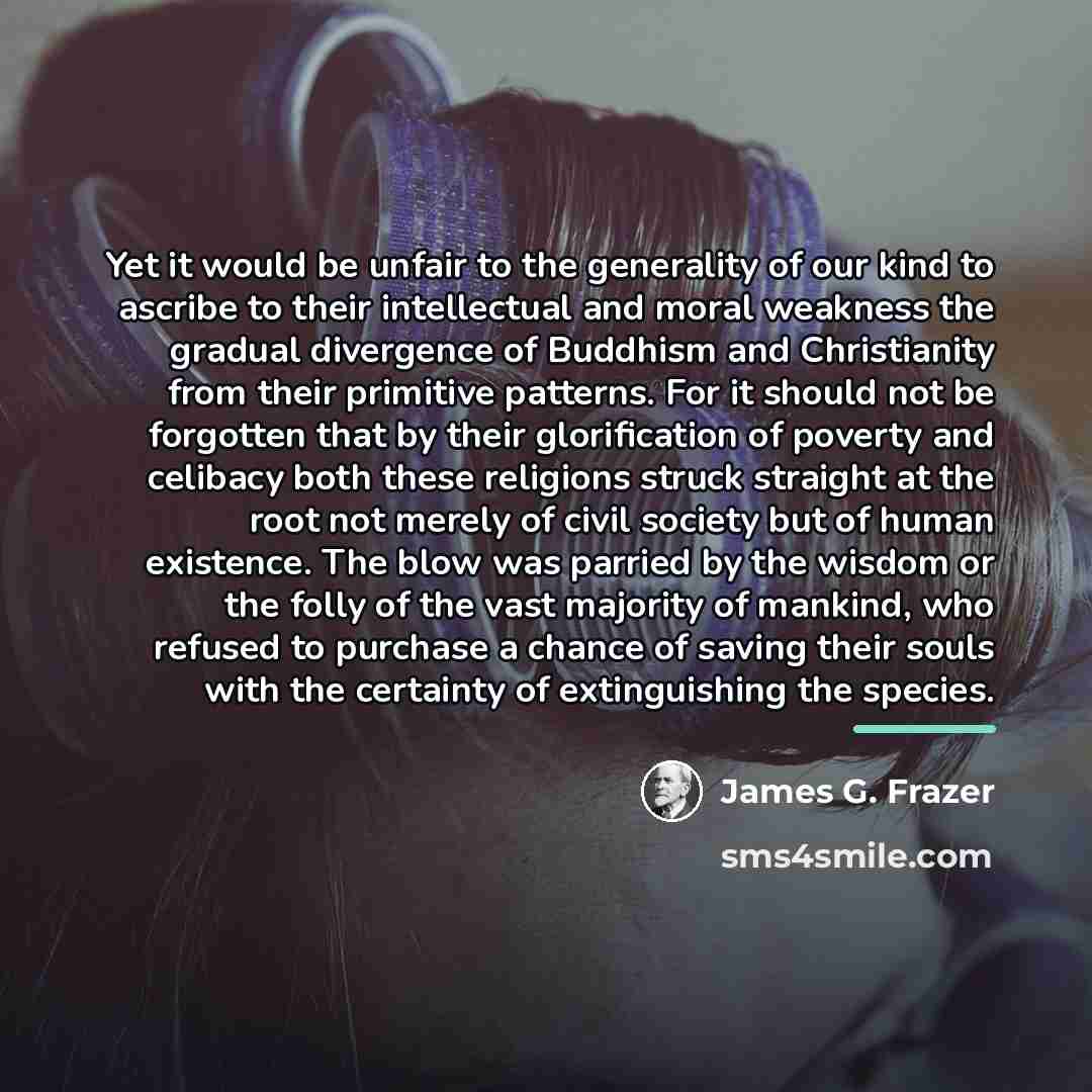 “Yet it would be unfair to the generality of our…” quote by James G. Frazer