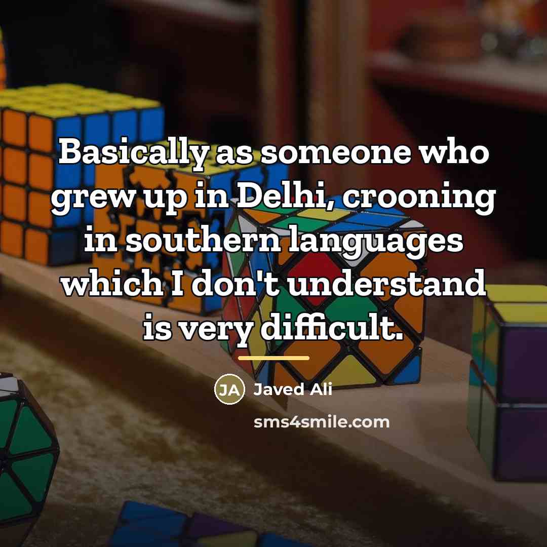 “Basically as someone who grew up in Delhi, crooning in…” quote by Javed Ali