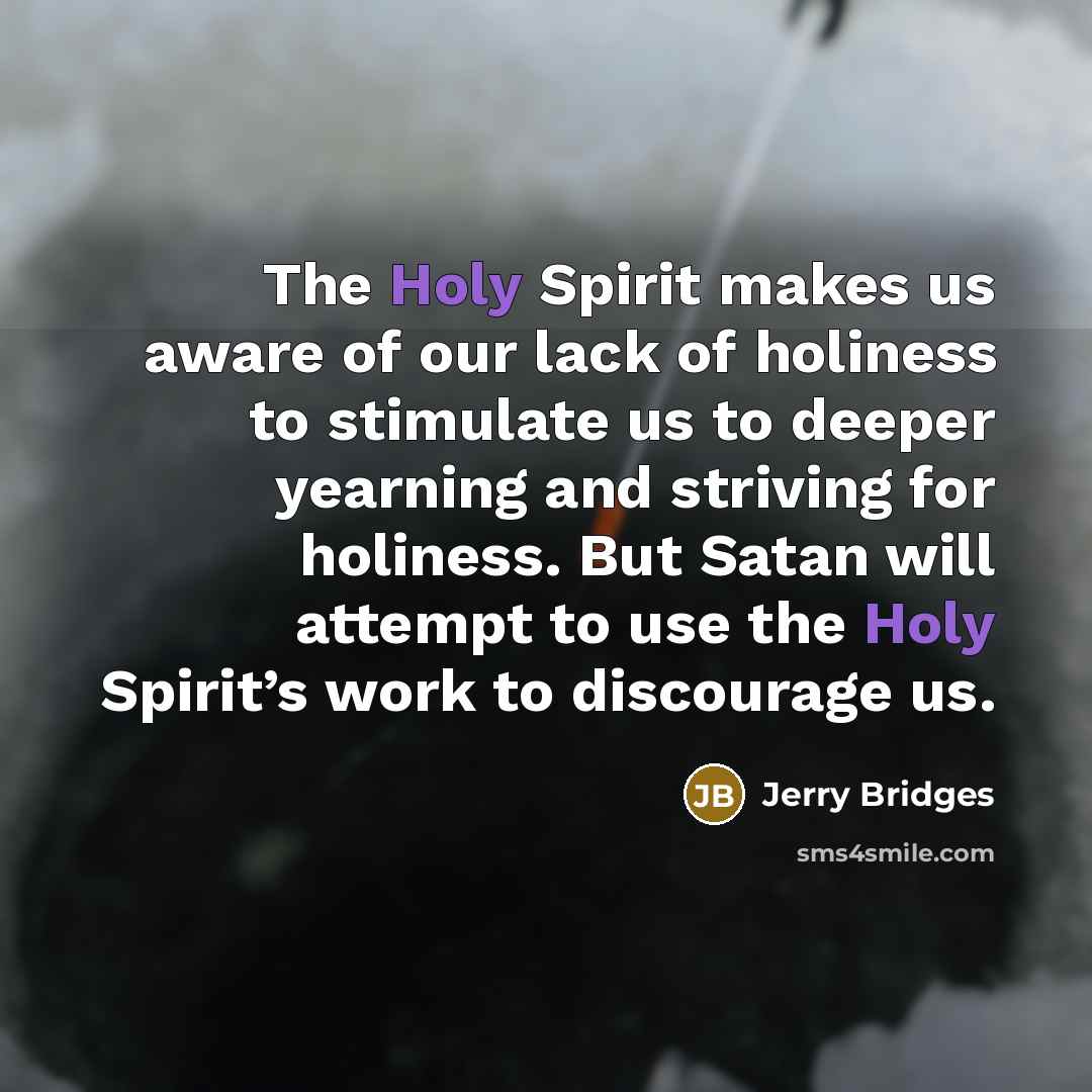 “The Holy Spirit makes us aware of our lack of…” quote by Jerry Bridges