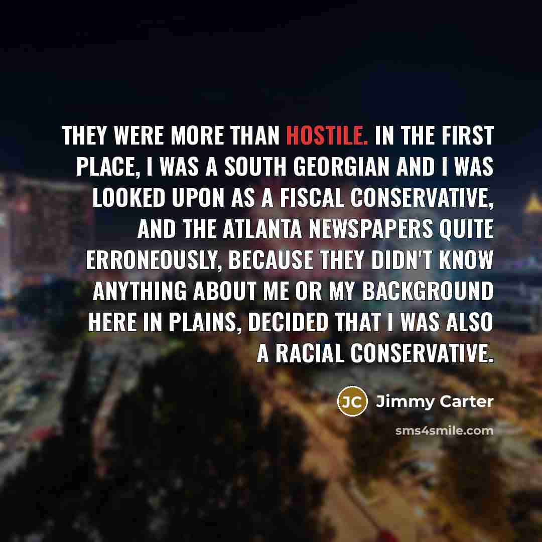 “They were more than hostile. In the first place, I…” quote by Jimmy Carter