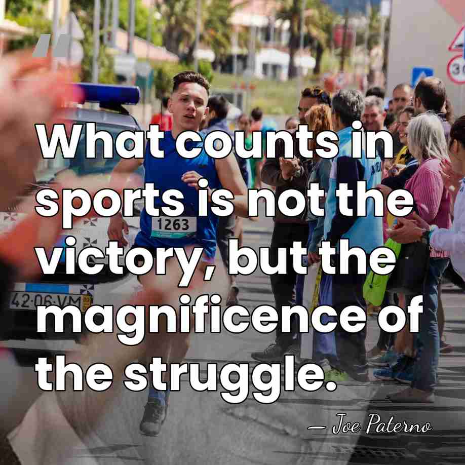 What counts in sports is not the victory, but the magnificence of&hellip; - Joe Paterno