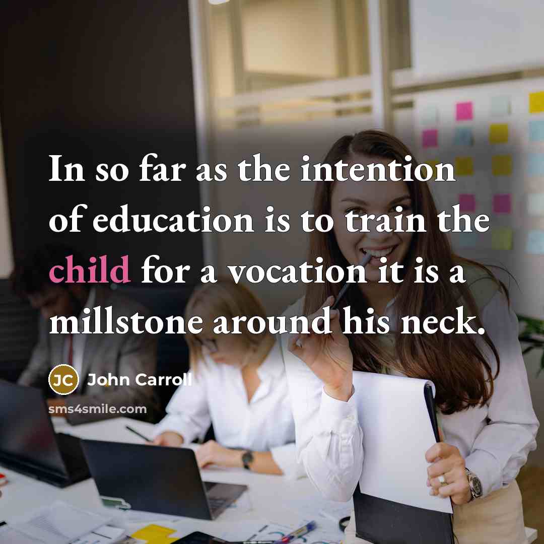 “In so far as the intention of education is to…” quote by John Carroll