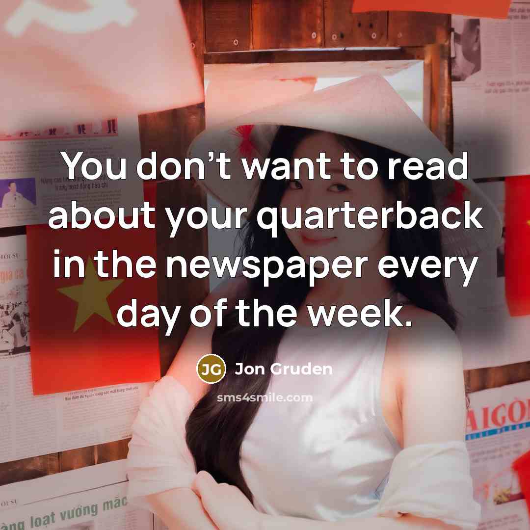 “You don't want to read about your quarterback in the…” quote by Jon Gruden
