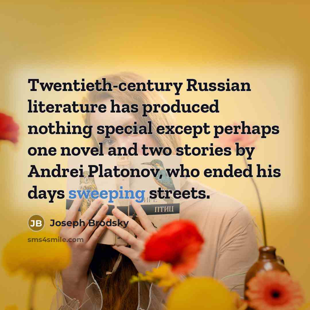 “Twentieth-century Russian literature has produced nothing special except perhaps one…” quote by Joseph Brodsky