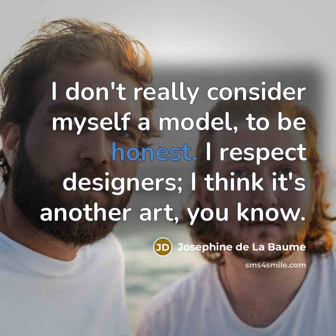 “I don't really consider myself a model, to be honest.…” quote by Josephine de La Baume