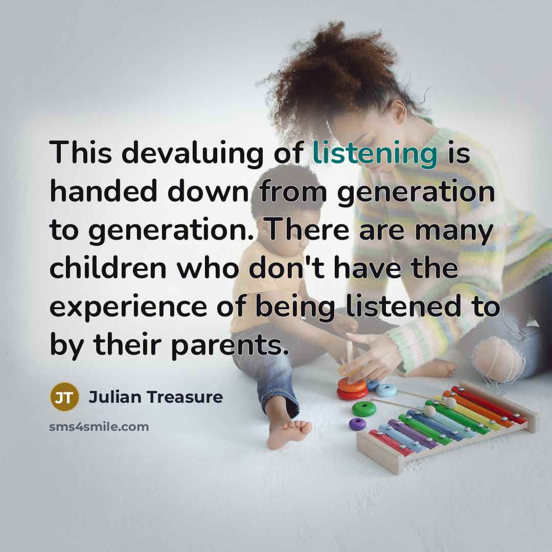 “This devaluing of listening is handed down from generation to…” quote by Julian Treasure
