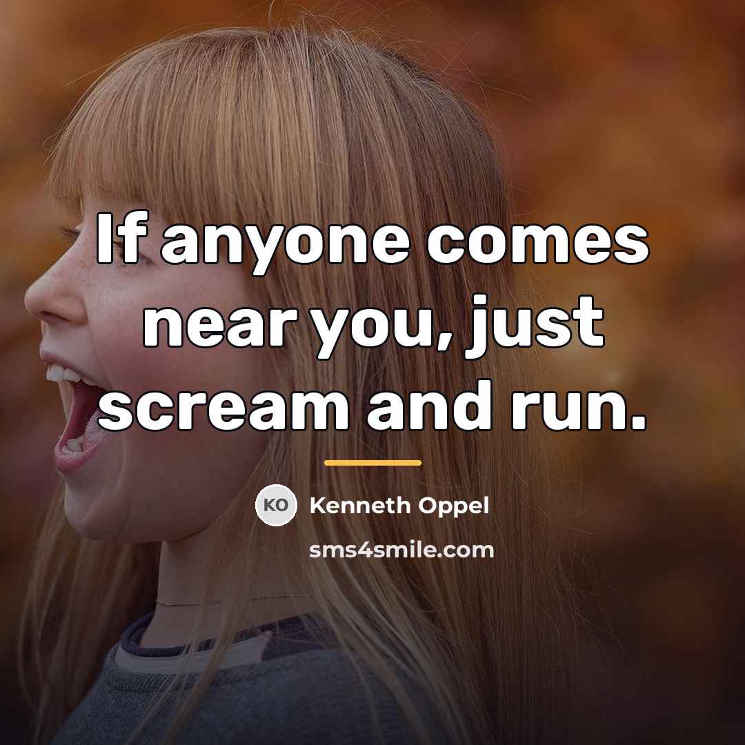“If anyone comes near you, just scream and run.…” quote by Kenneth Oppel