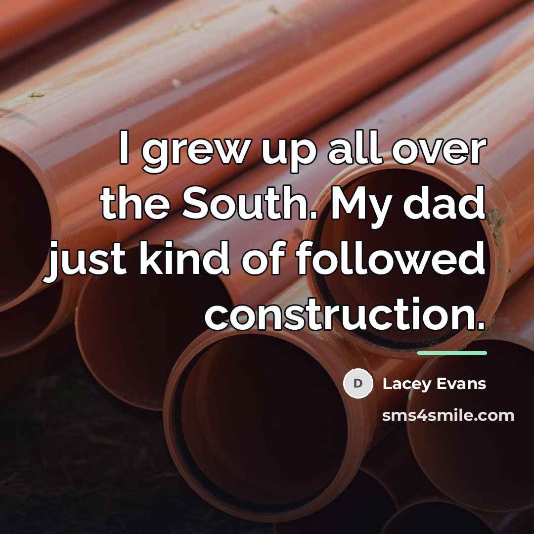 “I grew up all over the South. My dad just…” quote by Lacey Evans