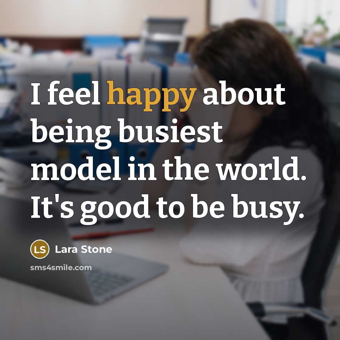 “I feel happy about being busiest model in the world.…” quote by Lara Stone