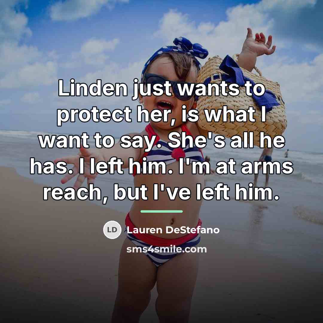 “Linden just wants to protect her, is what I want…” quote by Lauren DeStefano