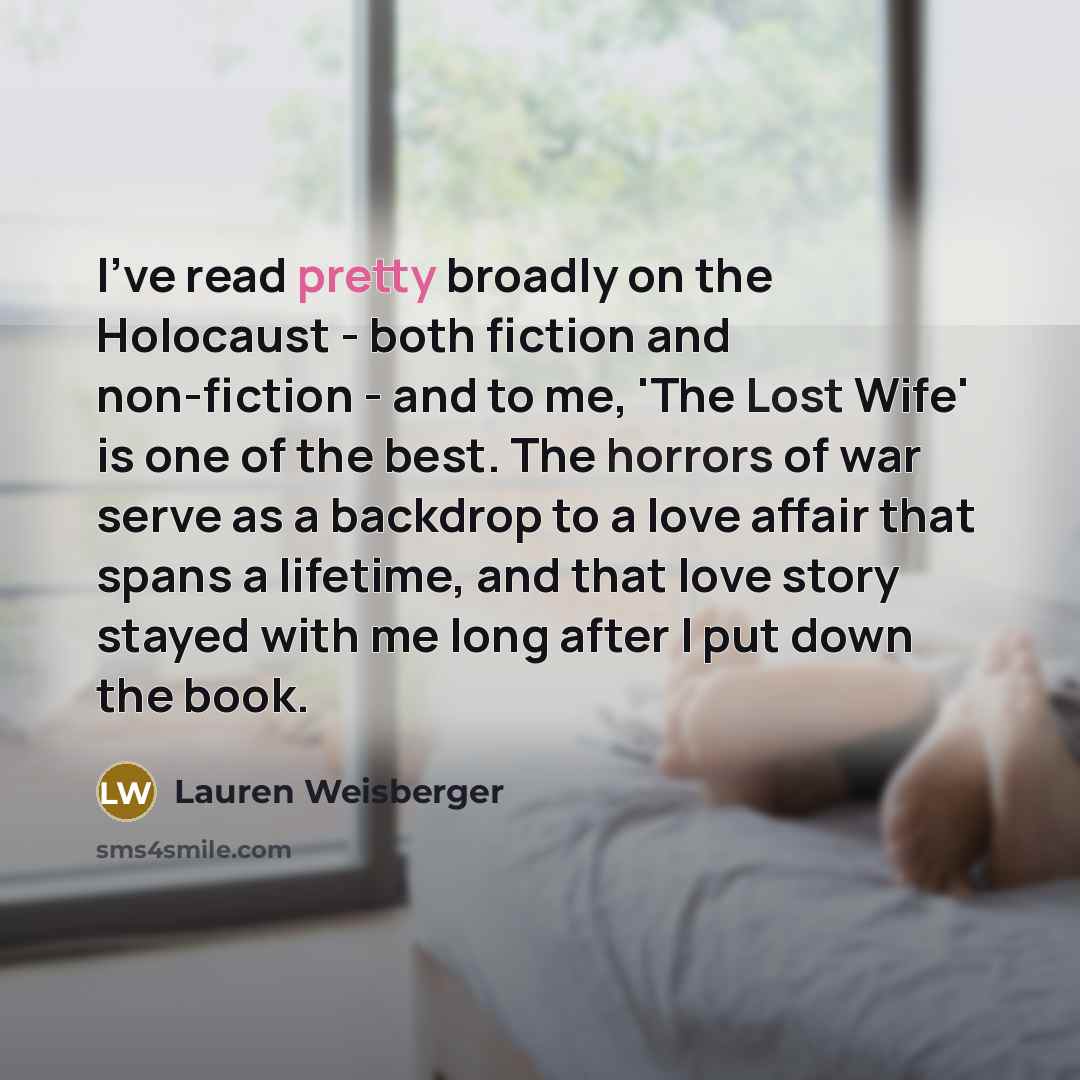 “I've read pretty broadly on the Holocaust - both fiction…” quote by Lauren Weisberger
