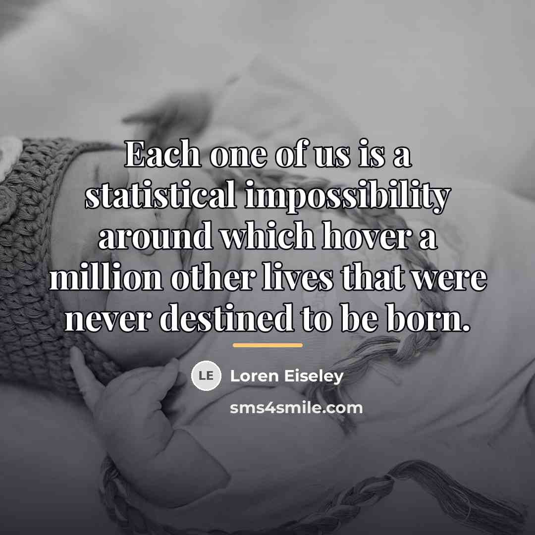 “Each one of us is a statistical impossibility around which…” quote by Loren Eiseley