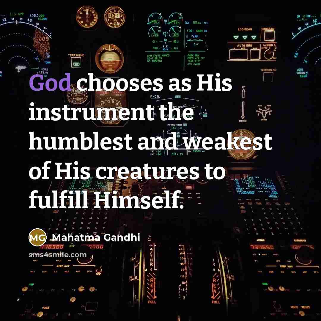 “God chooses as His instrument the humblest and weakest of…” quote by Mahatma Gandhi