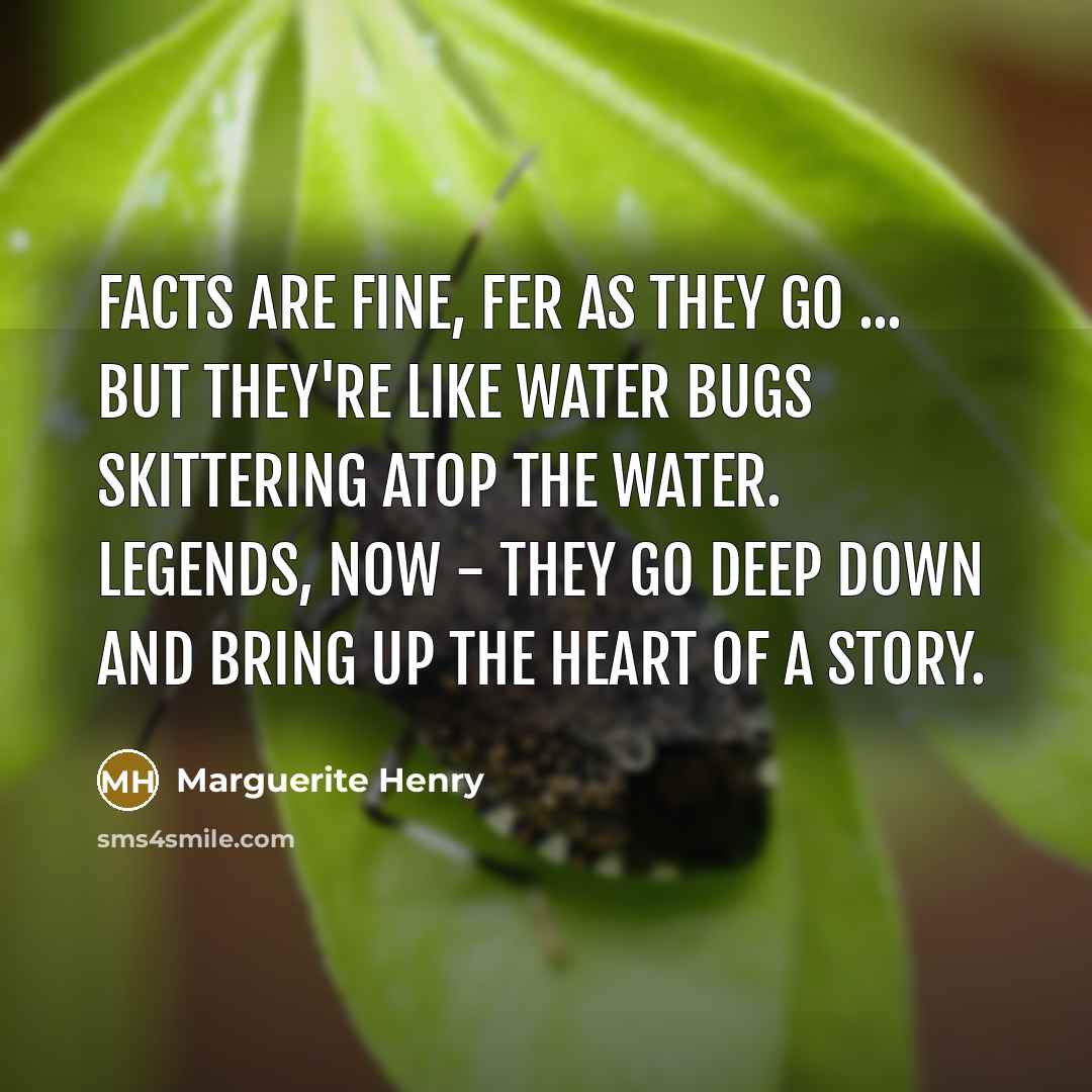 “Facts are fine, fer as they go ... but they're…” quote by Marguerite Henry