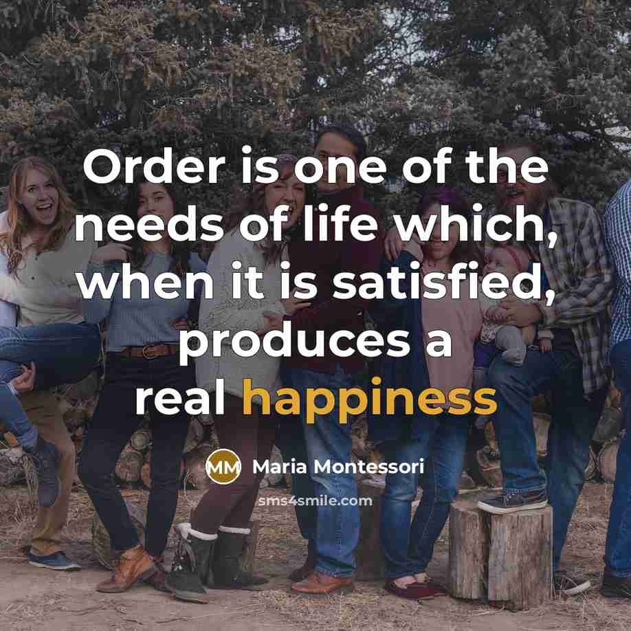 “Order is one of the needs of life which, when…” quote by Maria Montessori