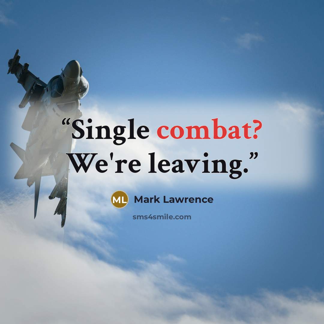 “Single combat? We're leaving.” quote by Mark Lawrence