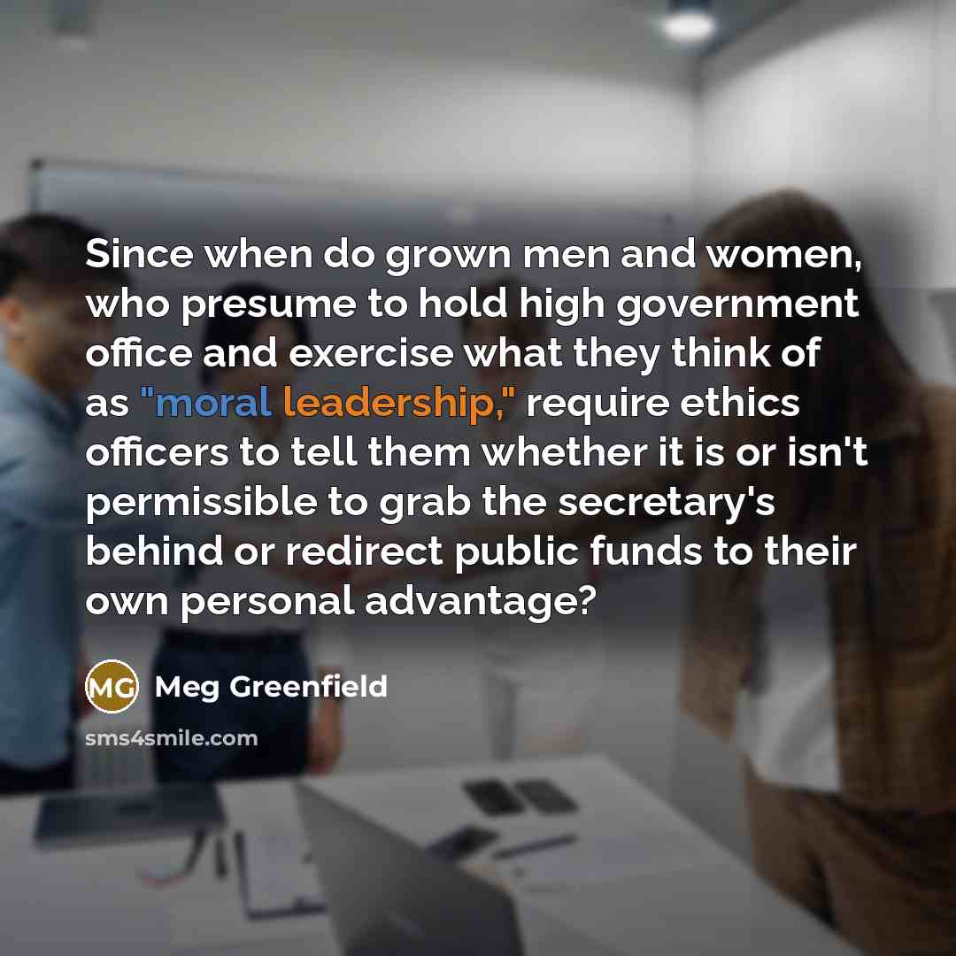 “Since when do grown men and women, who presume to…” quote by Meg Greenfield