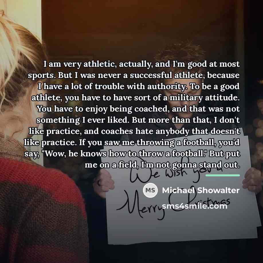 “I am very athletic, actually, and I'm good at most…” quote by Michael Showalter
