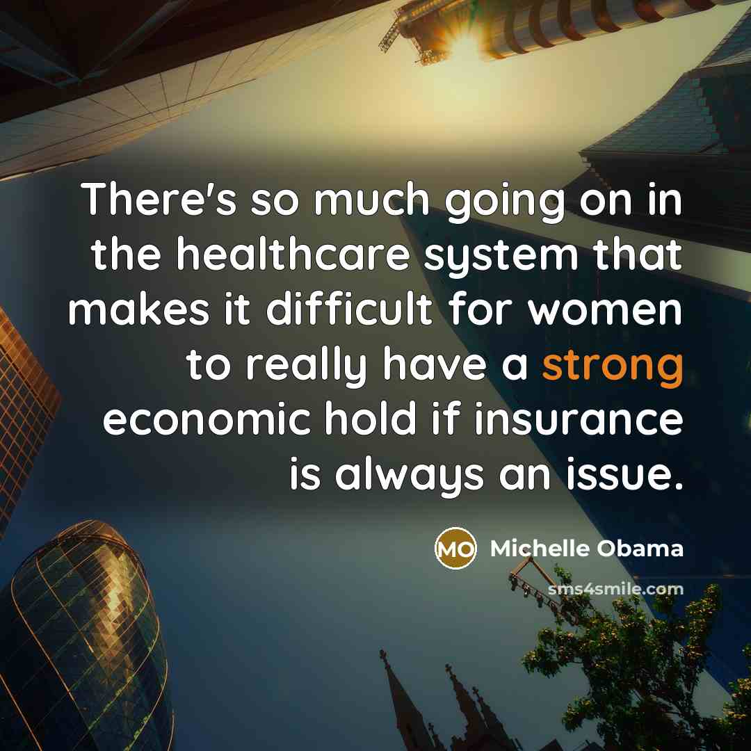 “There's so much going on in the healthcare system that…” quote by Michelle Obama