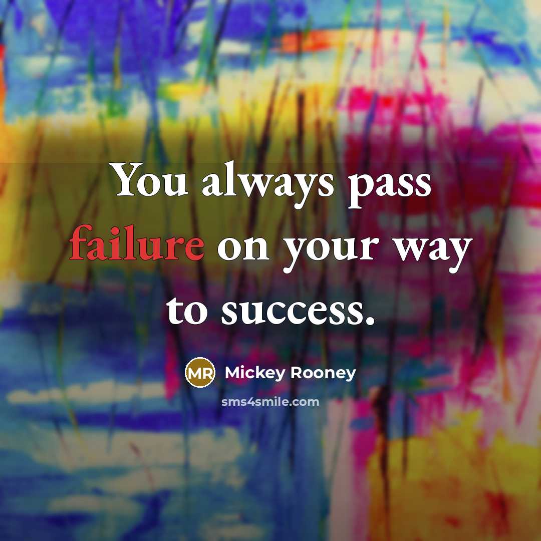 “You always pass failure on your way to success.…” quote by Mickey Rooney