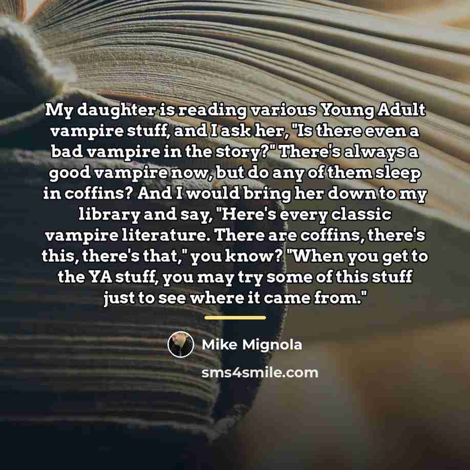 “My daughter is reading various Young Adult vampire stuff, and…” quote by Mike Mignola