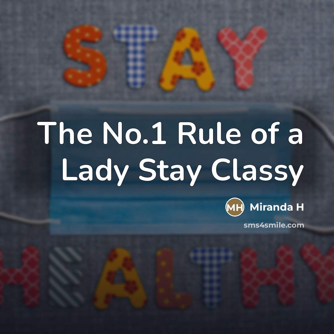 “The No.1 Rule of a Lady Stay Classy…” quote by Miranda H