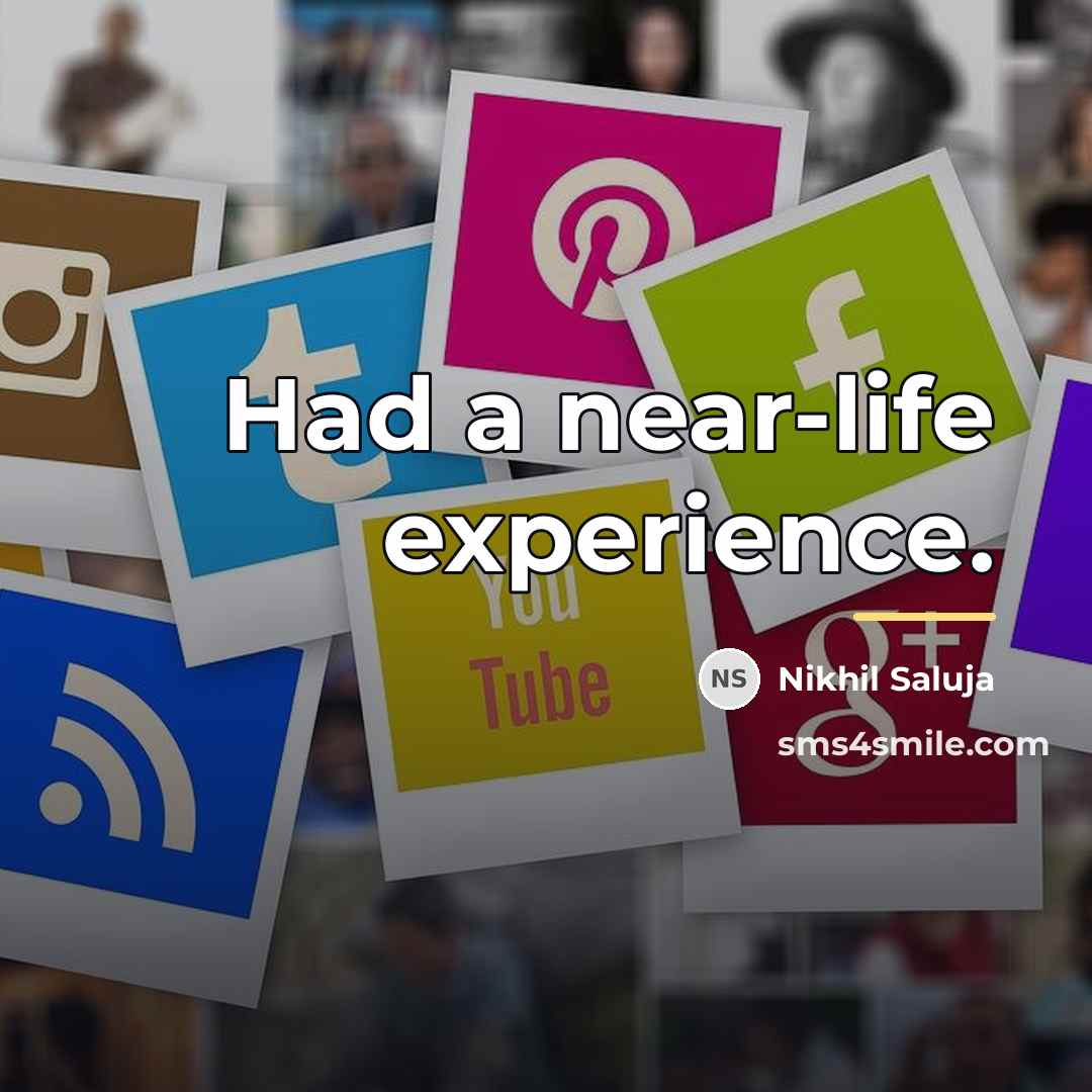 “Had a near-life experience.…” quote by Nikhil Saluja