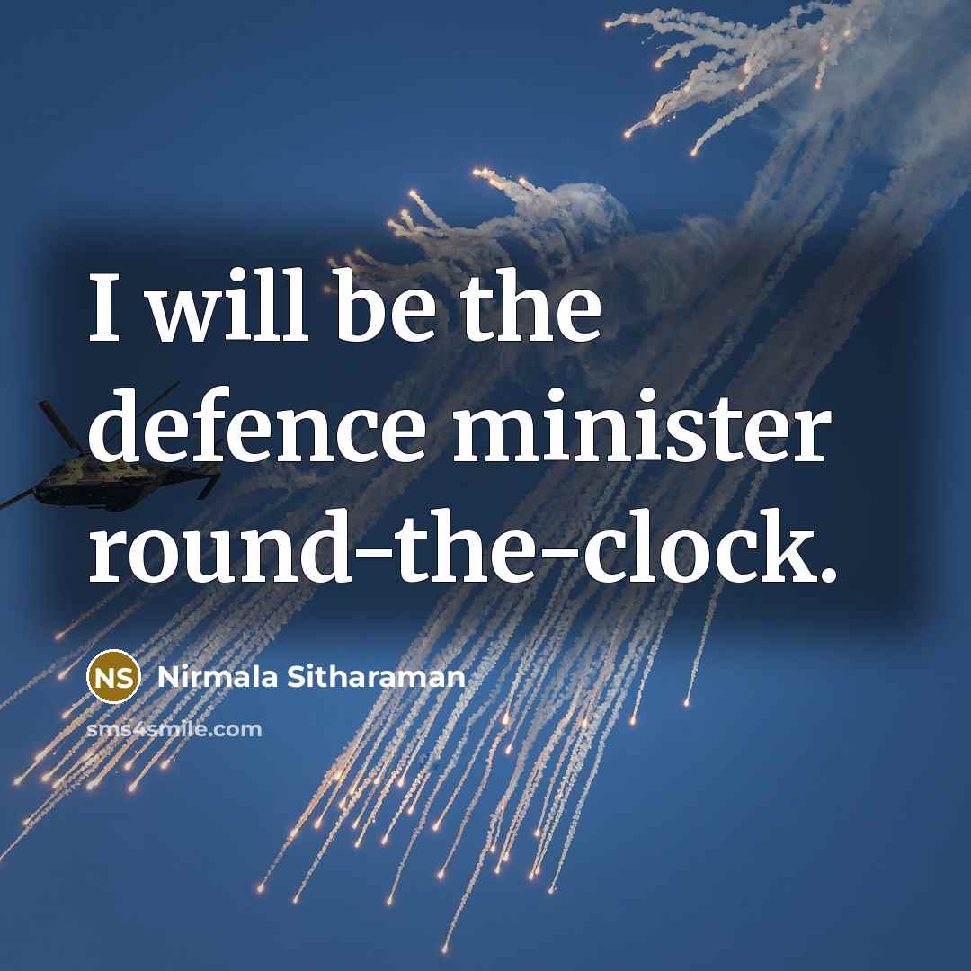 “I will be the defence minister round-the-clock.…” quote by Nirmala Sitharaman