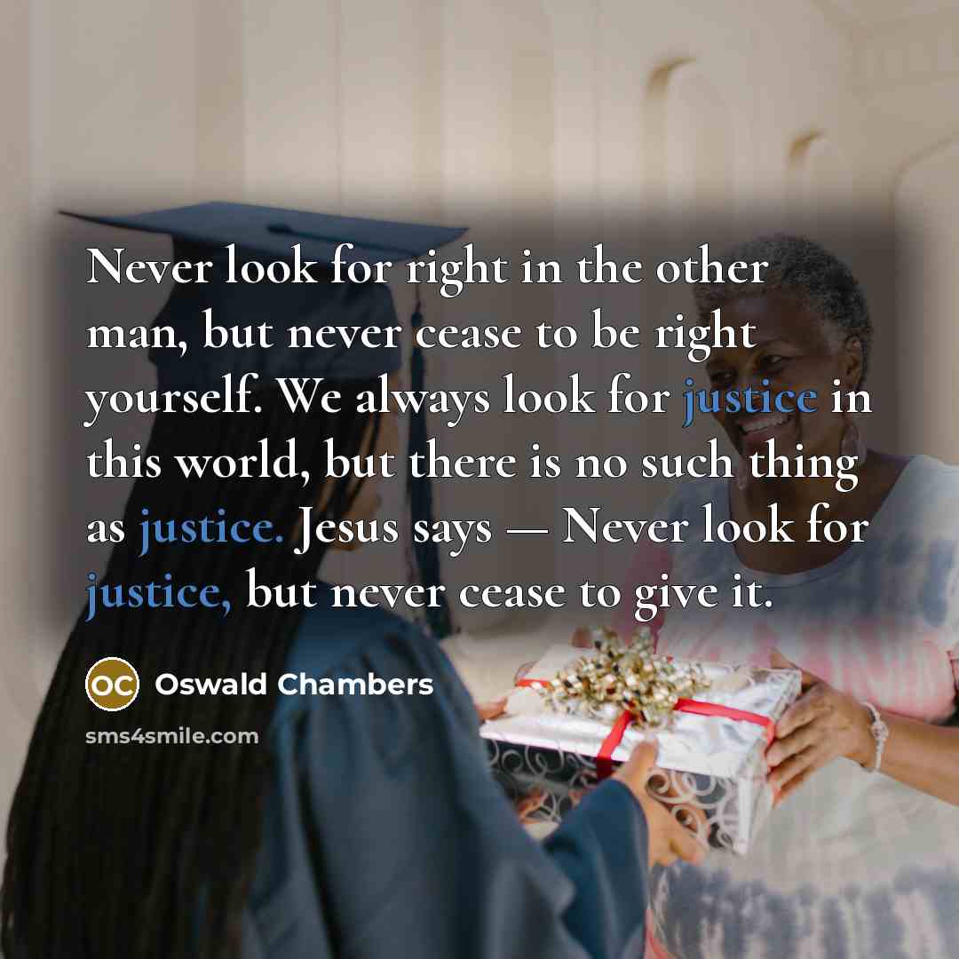 “Never look for right in the other man, but never…” quote by Oswald Chambers