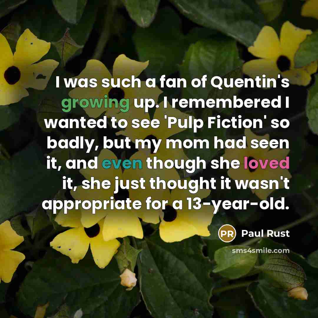 “I was such a fan of Quentin's growing up. I…” quote by Paul Rust