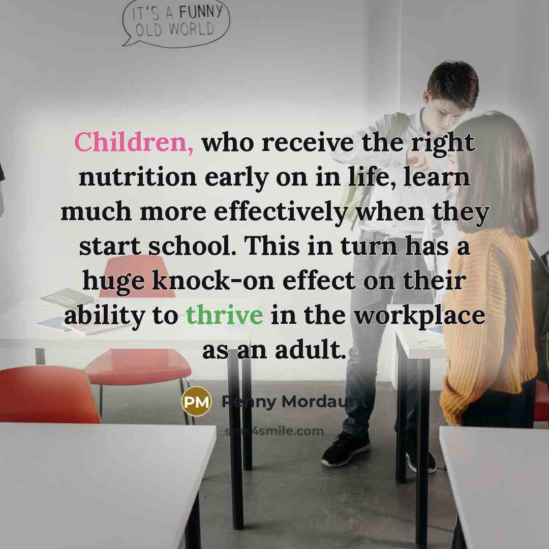 “Children, who receive the right nutrition early on in life,…” quote by Penny Mordaunt