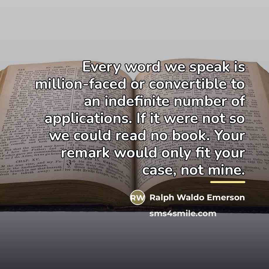 “Every word we speak is million-faced or convertible to an…” quote by Ralph Waldo Emerson