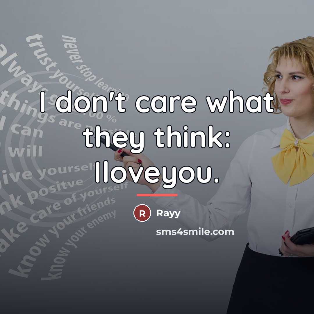 “I don't care what they think: Iloveyou.…” quote by Rayy