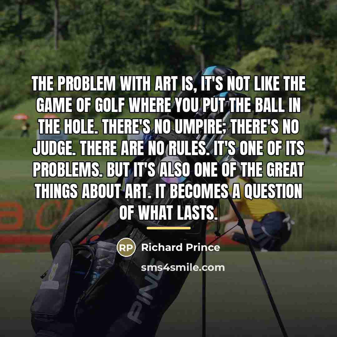 “The problem with art is, it's not like the game…” quote by Richard Prince
