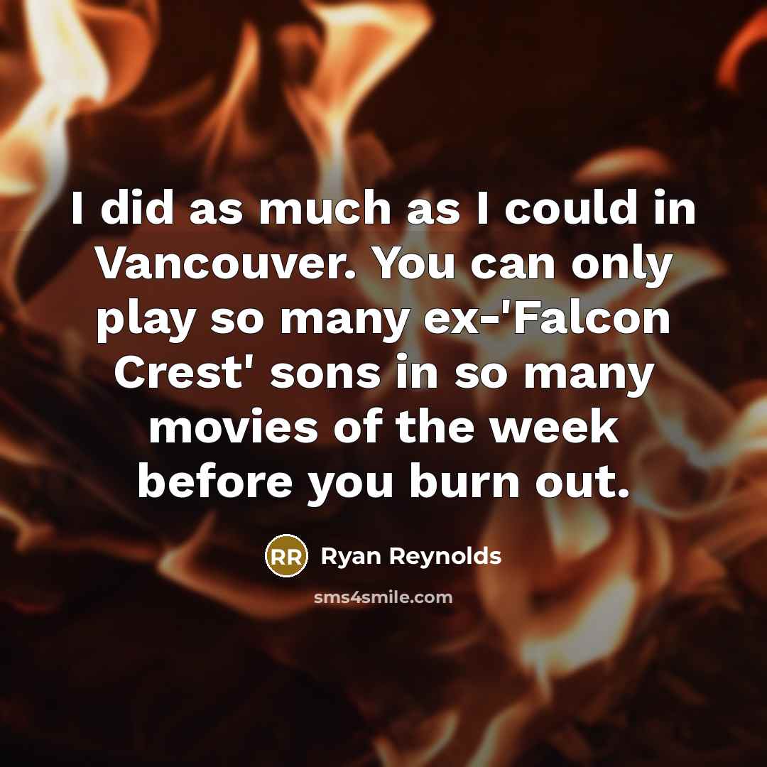 “I did as much as I could in Vancouver. You…” quote by Ryan Reynolds