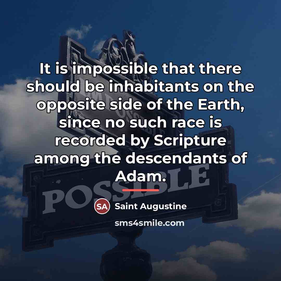 “It is impossible that there should be inhabitants on the…” quote by Saint Augustine
