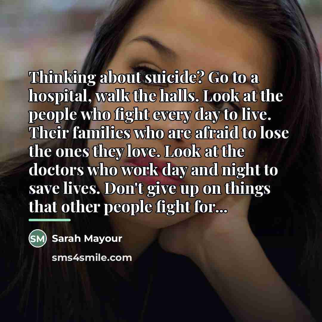 “Thinking about suicide? Go to a hospital, walk the halls.…” quote by Sarah Mayour